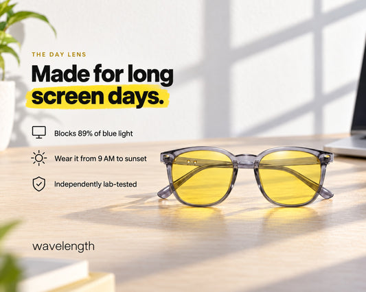 Wavelength Day Lens: made for long screen days. Blocks 89% of blue light, worn from 9 AM to sunset, independently lab-tested